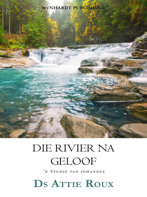 Title details for Die Rivier Na Geloof by Ds Attie Roux - Available